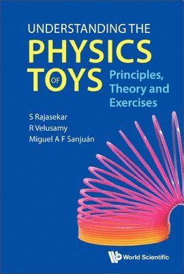 Understanding The Physics Of Toys Principles Theory And Exercises