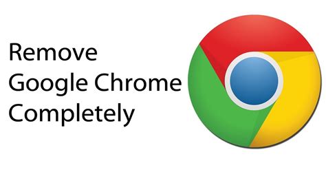 uninstall google chrome completely