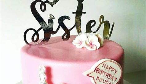 Unique Cake Design For Sister Birthday Images Ideas Custom