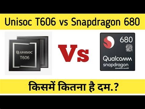 unisoc t606 processor vs snapdragon 680