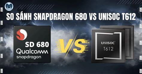 unisoc t612 vs snapdragon 680