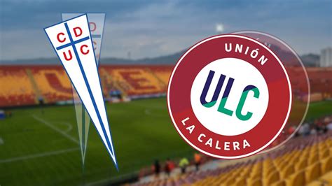 universidad católica vs calera