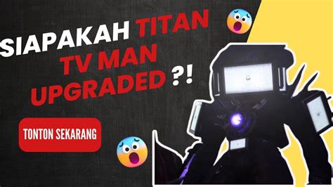 upgraded titan tv man 3.0 episode 67 part 3