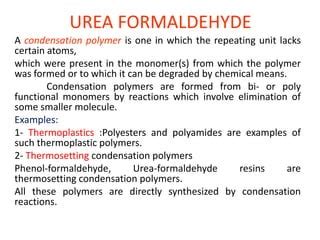 Urea-Formaldehyde Resin Is A Condensation Polymer. Comment On This Statement