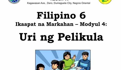 Filipino 6 Ikaapat na Markahan – Modyul 4: Uri ng Pelikula | Grade 6