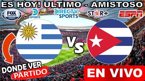 uruguay vs cuba en vivo streaming