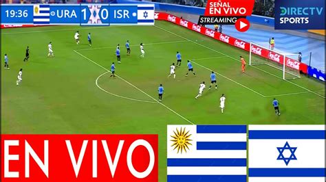 uruguay vs israel en vivo y en directo