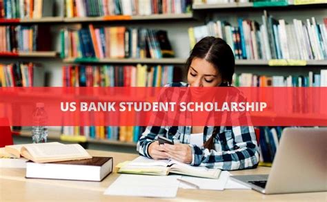 Us Bank Student Scholarship: A Golden Opportunity For Higher Education