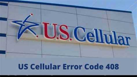 View Us Cellular Error Code 408 Updated