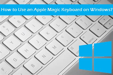 use apple magic keyboard with windows