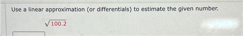 Use Linear Approximation And Differentials To Estimate The Given Number