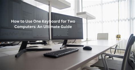 Use One Keyboard For Multiple Computers