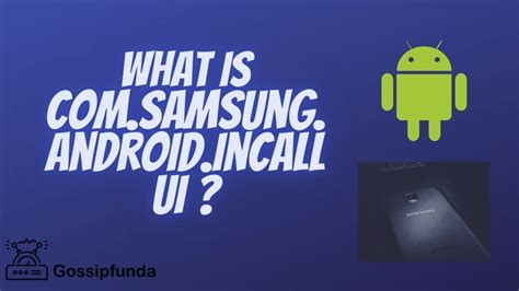 Photo of Ultimate Guide To Used Com Samsung Android Incallui: The Complete Overview And Strategies