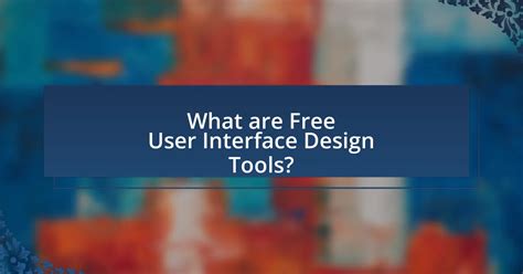 User Interface Design Tools Free