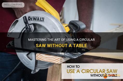 Using A Circular Saw Without A Table