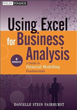 using excel for business analysis a guide to financial modelling fundamentals pdf