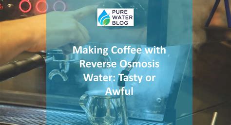 Using Reverse Osmosis Water For Coffee