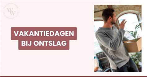 vakantiedagen bij ontslag berekenen