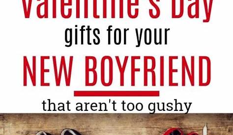 Valentine Gifts For New Boyfriend 20 ’s Day Gift Ideas A Unique