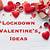 valentine ideas lockdown