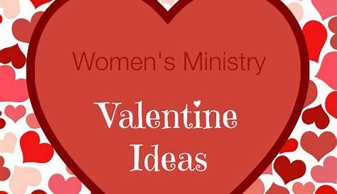 Valentine's Day Ideas For Women's Ministry Ladies Event Ladies Group Mothers Event