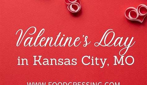 Valentine's Day Kansas City 2022: Restaurants, Romantic Things to Do