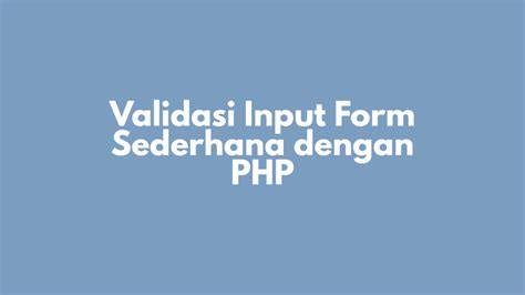 validasi input pengguna