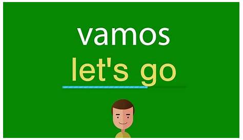How To Say Vamos In English – englishraven.com