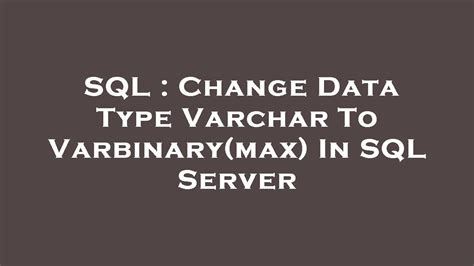 varbinary max data type in sql server