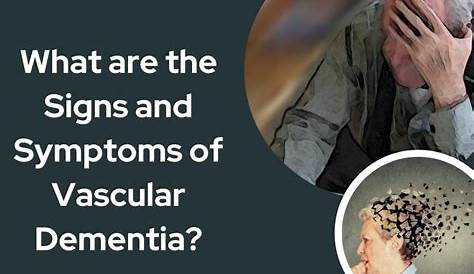 Vascular Dementia Symptoms And Signs The Eight Early Of That Everyone
