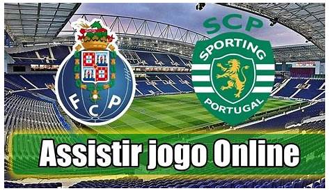 Assistir Sporting Porto: assiste ao jogo online e grátis