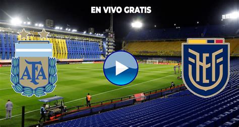 ver argentina vs ecuador en vivo