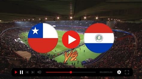 ver chile vs paraguay en vivo online