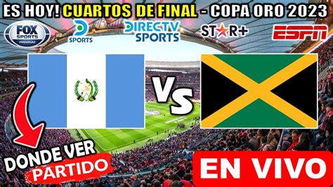 ver guatemala vs jamaica en vivo