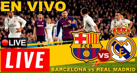 ver real madrid barcelona directo