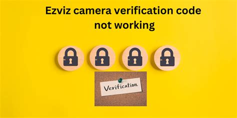 verification code on ezviz camera not working