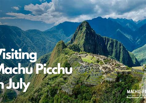 visiting machu picchu in july