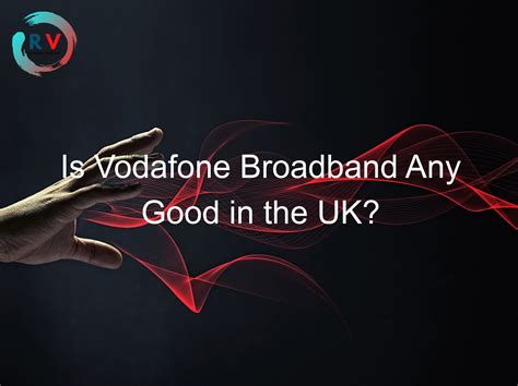 vodafone broadband any good