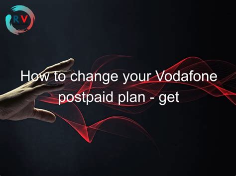 vodafone postpaid plan change online