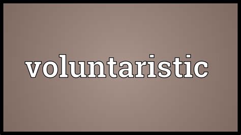voluntaristic meaning