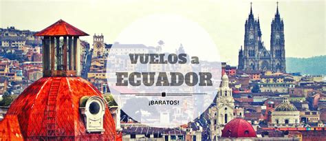 Discover the Wonders of Ecuador: Unveil Your Next Adventure with Flights