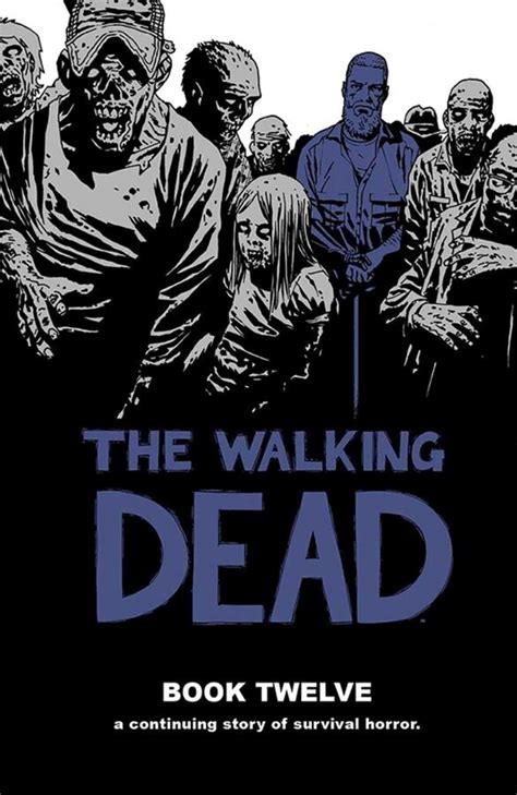 Unraveling the Apocalypse: Exploring the Thrilling Pages of Walking Dead Book 12