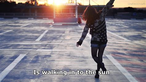 walking into the sun song