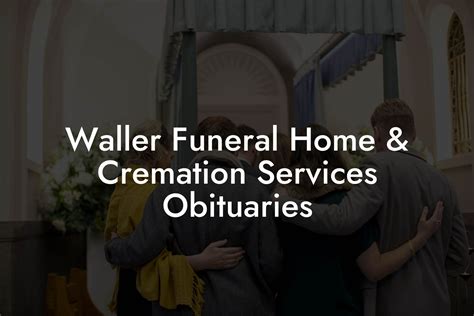 waller funeral home obituaries services