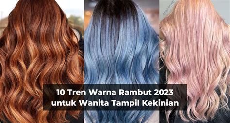 Rahasia Warna Rambut Kekinian Wanita yang Bikin Pangling!