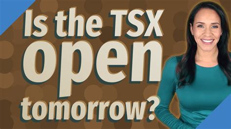 was the tsx open yesterday