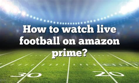 watch live football games on amazon prime