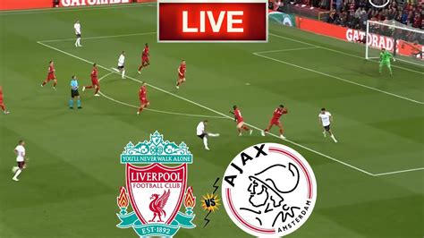 watch liverpool vs ajax live streaming