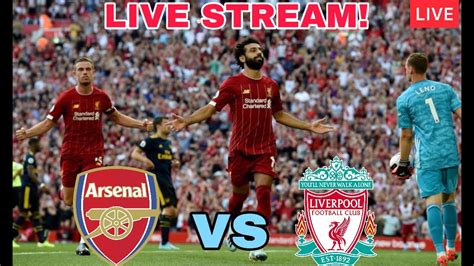 watch liverpool vs arsenal live match