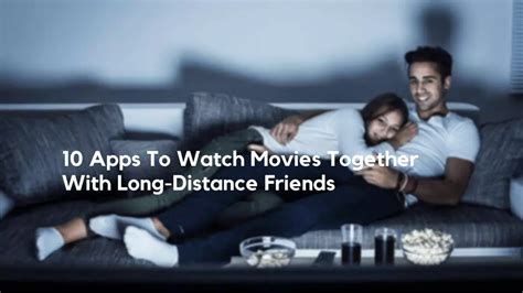Review Of Watch Movies Together Long Distance Android With Low Budget